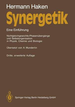 Synergetik: Eine Einführung. Nichtgleichgewichts-Phasenübergänge und Selbstorganisation in Physik, Chemie und Biologie de Hermann Haken