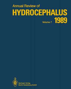 Annual Review of Hydrocephalus: Volume 7 1989 de Satoshi Matsumoto