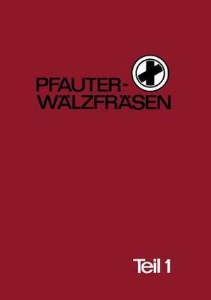 Pfauter-Wälzfräsen: Teil 1 Verfahren, Maschinen, Werkzeuge, Anwendungstechnik, Wechselräder de H. Pfauter