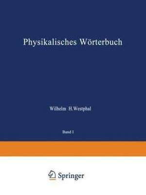 Physikalisches Wörterbuch: Zwei Teile in Einem Band de Wilhelm H. Westphal