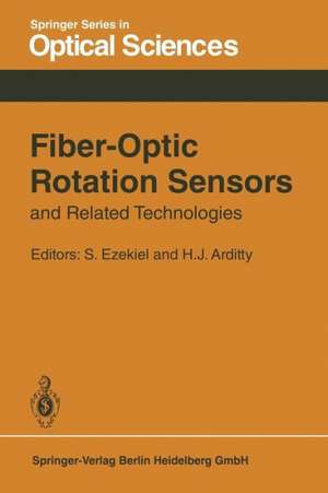 Fiber-Optic Rotation Sensors and Related Technologies: Proceedings of the First International Conference MIT, Cambridge, Mass., USA, November 9–11, 1981 de S. Ezekiel