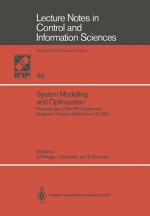 System Modelling and Optimization: Proceedings of the 12th IFIP Conference, Budapest, Hungary, September 2–6, 1985 de A. Prekopa