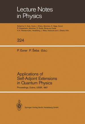 Applications of Self-Adjoint Extensions in Quantum Physics: Proceedings of a Conference Held at the Laboratory of Theoretical Physics, JINR, Dubna, USSR, September 29–October 1, 1987 de Pavel Exner