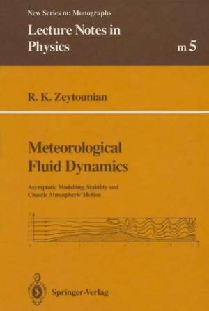 Meteorological Fluid Dynamics: Asymptotic Modelling, Stability and Chaotic Atmospheric Motion de Radyadour K. Zeytounian