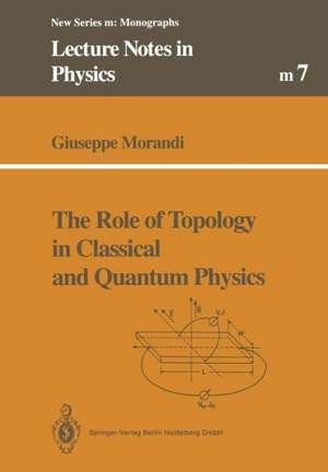 The Role of Topology in Classical and Quantum Physics de Giuseppe Morandi