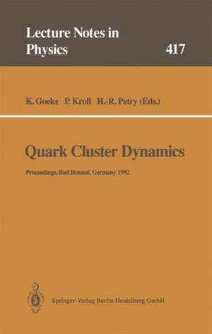 Quark Cluster Dynamics: Proceedings of the 99th WE-Heraeus Seminar Held at the Physikzentrum Bad Honnef, Germany 29 June – 1 July 1992 de Klaus Goeke