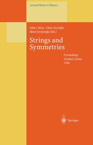 Strings and Symmetries: Proceedings of the Gürsey Memorial Conference I, Held at Istanbul, Turkey, 6–10 June 1994 de Gülen Aktas