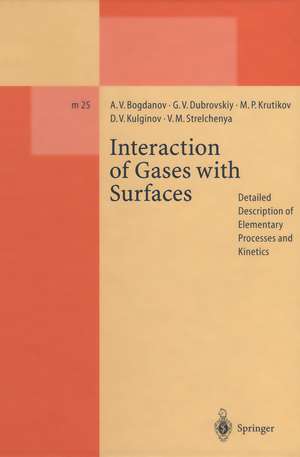 Interaction of Gases with Surfaces: Detailed Description of Elementary Processes and Kinetics de Alexander V. Bogdanov