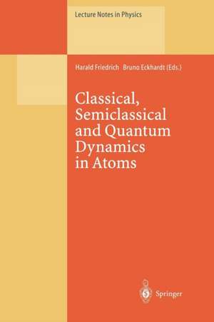 Classical, Semiclassical and Quantum Dynamics in Atoms de Harald Friedrich