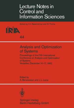 Analysis and Optimization of Systems: Proceedings of the Fifth International Conference on Analysis and Optimization of Systems Versailles, December 14–17, 1982 de A. Bensoussan