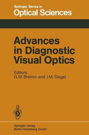 Advances in Diagnostic Visual Optics: Proceedings of the Second International Symposium, Tucson, Arizona, October 23–25, 1982 de G. M. Breinin