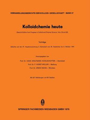 Kolloidchemie heute: Vorträge Gehalten auf der 27. Hauptversammlung in Darmstadt vom 30. September bis 3. Oktober 1975 de Hans W. Kohlschüter