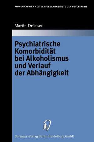 Psychiatrische Komorbidität bei Alkoholismus und Verlauf der Abhängigkeit de Martin Driessen