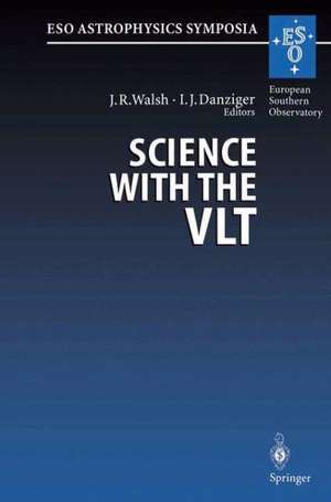 Science with the VLT: Proceedings of the ESO Workshop Held at Garching, Germany, 28 June – 1 July 1994 de Jeremy Walsh