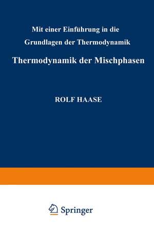 Thermodynamik der Mischphasen: Mit Einer Einführung in die Grundlagen der Thermodynamik de Rudolf Haase