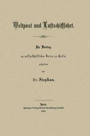 Weltpost und Luftschifffahrt de Heinrich Stephan