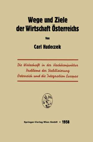 Wege und Ziele der Wirtschaft Österreichs de Carl Hudeczek