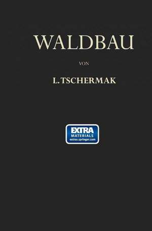 Waldbau auf Pflanzengeographisch-Ökologischer Grundlage de Leo Tschermak