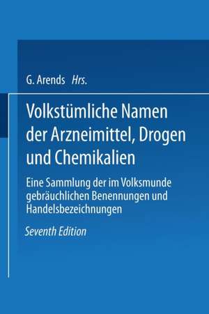 Volkstümliche Namen der Arzneimittel, Drogen und Chemikalien: Eine Sammlung der im Volksmunde gebräuchlichen Benennungen und Handelsbezeichnungen de Johann Holfert