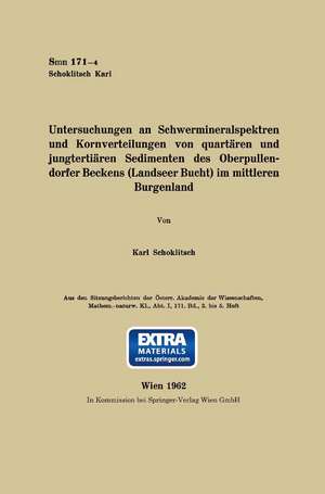 Untersuchungen an Schwermineralspektren und Kornverteilungen von quartären und jungtertiären Sedimenten des Oberpullendorfer Beckens (Landseer Bucht) im mittleren Burgenland de Karl Schoklitsch