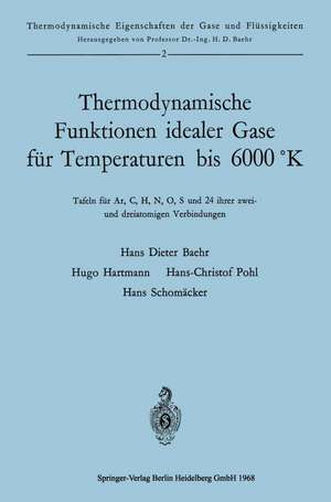 Thermodynamische Funktionen idealer Gase für Temperaturen bis 6000 °K: Tafeln für Ar, C, H, N, O, S und 24 ihrer zwei-und dreiatomigen Verbindungen de Hans Dieter Baehr