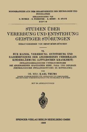 Studien über Vererbung und Entstehung Geistiger Störungen: VI. Zur Klinik, Vererbung, Entstehung und Rassenhygiene der Angeborenen Cerebralen Kinderlähmung (Littleschen Krankheit) de Ernst Rüdin