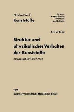 Struktur und physikalisches Verhalten der Kunststoffe de Karl August Wolf