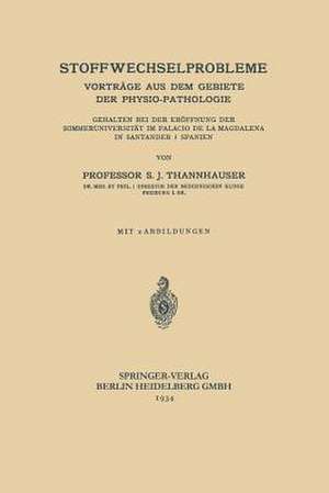 Stoffwechselprobleme: Vorträge aus dem Gebiete der Physio-Pathologie de S. J. Thannhauser