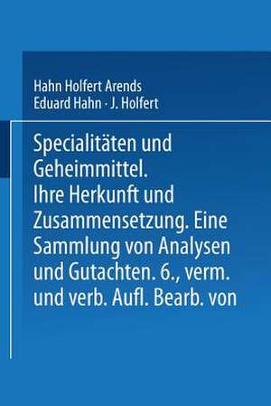 Spezialitäten und Geheimmittel: Ihre Herkunft und Zusammensetzung de Hahn Holfert Arends