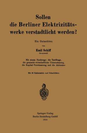 Sollen die Berliner Elektrizitätswerke verstadtlicht werden?: Ein Gutachten de Emil Schiff