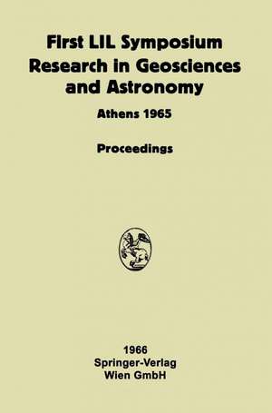 Proceeding of the First Lunar International Laboratory (LIL) Symposium Research in Geosciences and Astronomy: Organized by the International Academy of Astronautics at the XVIth International Astronautical Congress Athens, 16 September 1965 and Dedicated to the Twentieth Anniversary of UNESCO de Frank J. Malina