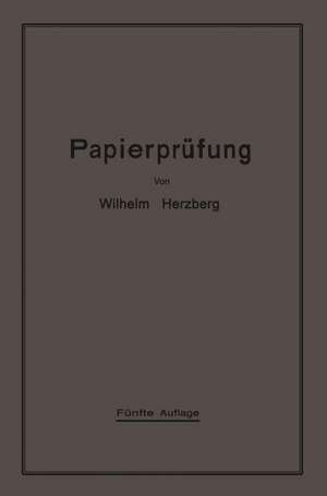 Papierprüfung: Eine Anleitung zum Untersuchen von Papier de Wilhelm Herzberg