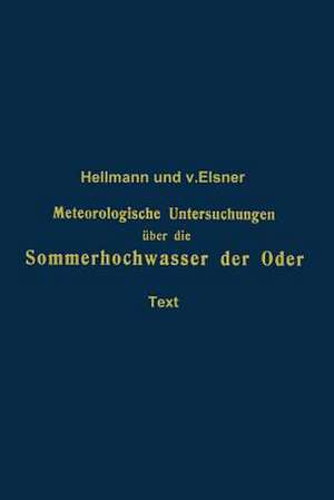 Meteorologische Untersuchungen über die Sommerhochwasser der Oder de Gustav Hellmann