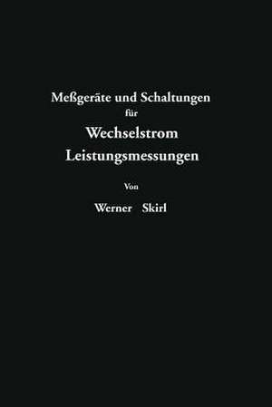 Meßgeräte und Schaltungen für Wechselstrom-Leitungsmessungen de Werner Skirl