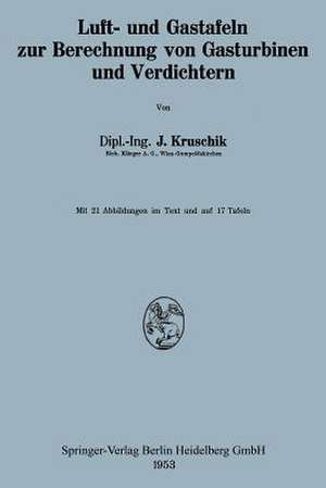 Luft- und Gastafeln zur Berechnung von Gasturbinen und Verdichtern de Julius Kruschik