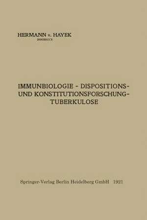 Immunbiologie — Dispositions- und Konstitutionsforschung — Tuberkulose de Hermann von Hayek