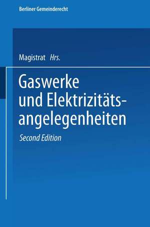 Gaswerke und Elektrizitätsangelegenheiten de Magistrat Von Berlin