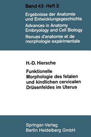 Funktionelle Morphologie des fetalen und kindlichen cervicalen Drüsenfeldes im Uterus de Hans-Dieter Hiersche