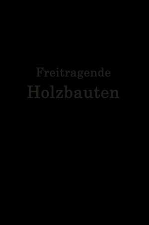 Freitragende Holzbauten de F. Geißler