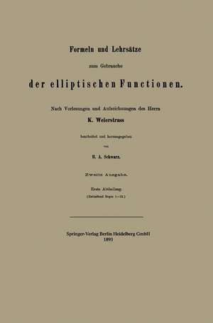 Formeln und Lehrsätze zum Gebrauche der elliptischen Functionen de Hermann Amandus Schwarz