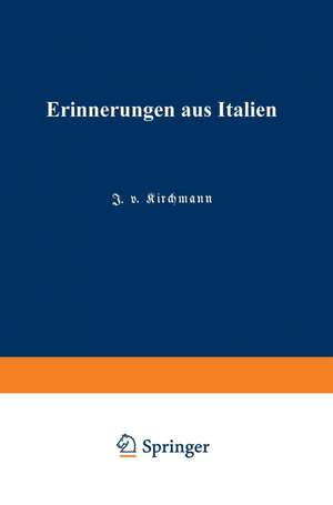 Erinnerungen aus Italien de Julius Hermann von Kirchmann