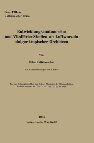 Entwicklungsanatomische und Vitalfärbe-Studien an Luftwurzeln einiger tropischer Orchideen de Heide Kuttelwascher