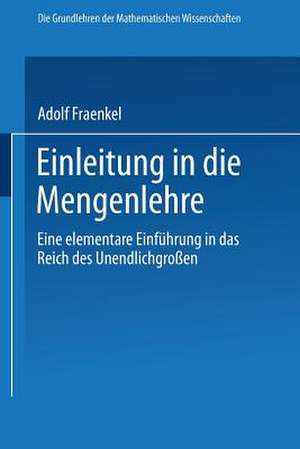 Einleitung in die Mengenlehre: Eine Elementare Einführung in das Reich des Unendlichgrossen de Adolf Fraenkel