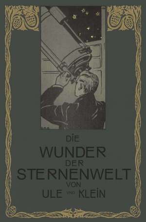 Die Wunder der Sternenwelt: Ein Ausflug in den Himmelsraum de Otto Ule