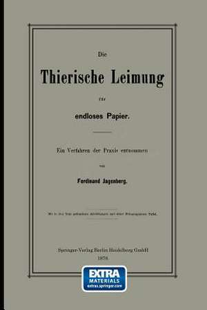 Die Thierische Leimung für endloses Papier: Ein Verfahren der Praxis entnommen de Ferdinand Jagenberg