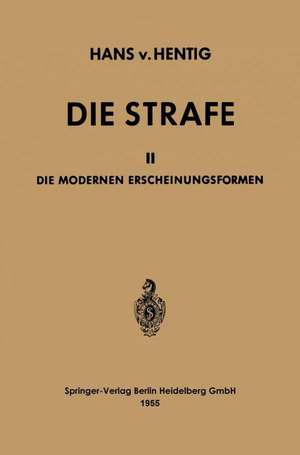 Die Strafe: II Die Modernen Erscheinungsformen de Hans von Hentig