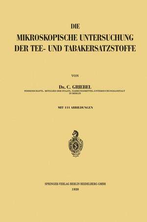 Die Mikroskopische Untersuchung der Tee- und Tabakersatzstoffe de Constantin Griebel