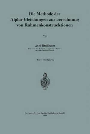 Die Methode der Alpha-Gleichungen zur Berechnung von Rahmenkonstruktionen de Axel Bendixsen