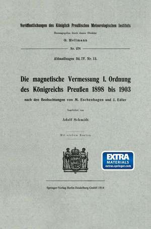 Die magnetische Vermessung I. Ordnung des Königreichs Preußen 1898 bis 1903 de Adolf Schmidt