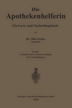 Die Apothekenhelferin: Ein Lern- und Nachschlagebuch de Otto Gerke